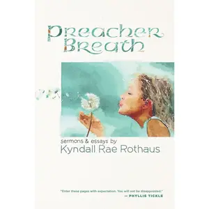 USED-Preacher Breath: Sermons & Essays by Kyndall Rae Rothaus by Rothaus, Kyndall Rae (Paperback)