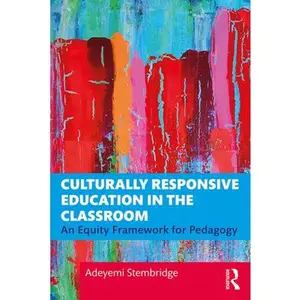 USED-Culturally Responsive Education in the Classroom: An Equity Framework for Pedagogy by Stembridge, Adeyemi (Paperback)