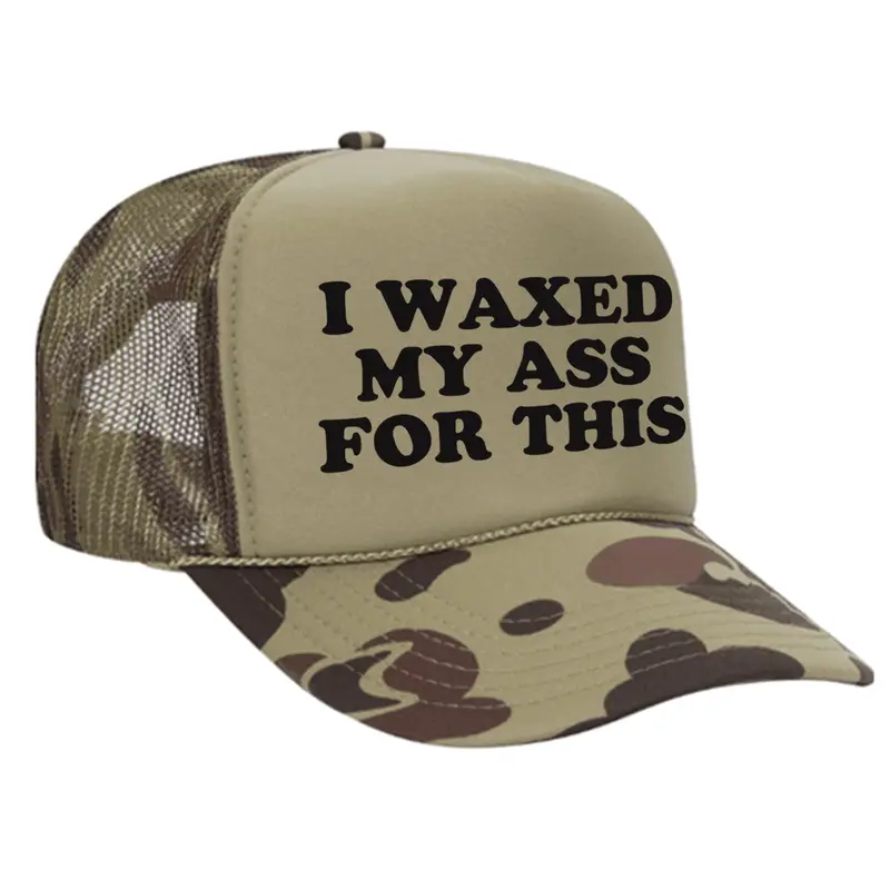 I Waxed My Ass For This Foam Trucker Hat