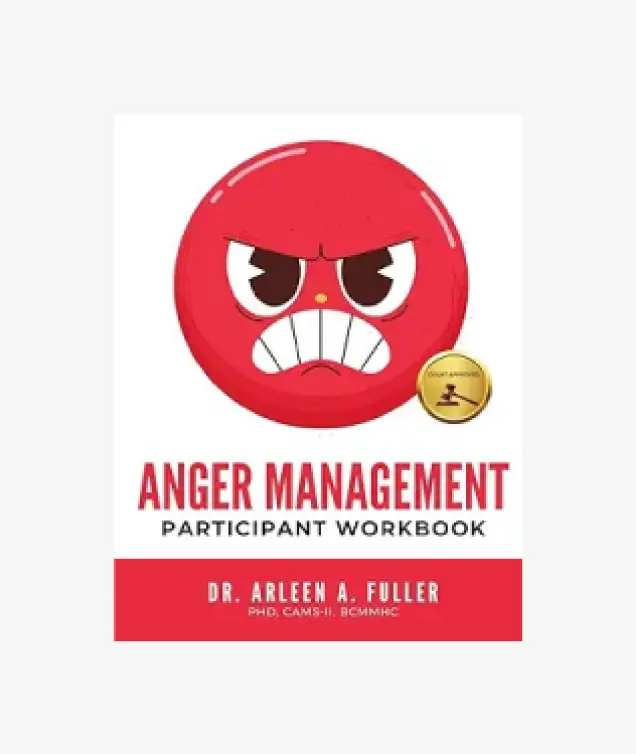 Anger Management Participant Workbook: A Court-Approved Guide to Healing Unresolved G.R.I.E.F. and Managing Anger for Personal and Legal Success