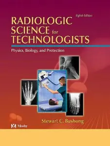 USED-Radiologic Science for Technologists Physics, Biology and Protection by Stewart C. Bushong ScD  FACR  FACMP (Hardcover)