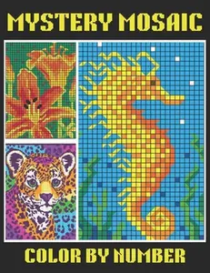 Mystery Mosaic Color By Number: 50 Page Easy Large Print Mystery Mosaic Coloring Book for Adults, Seniors and Beginners ( New Large Print Color by Num -- Tracy Lo Green, Paperback