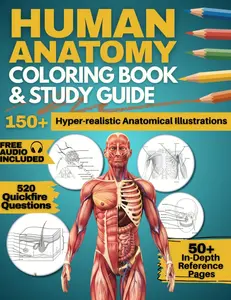 Human Anatomy Coloring Book and Study Guide: 150+ Hyper-Realistic Anatomical Illustrations, 50+ In-depth Anatomy and Physiology Study Guide Pages, and ... Medical, Nursing, and Healthcare Students.