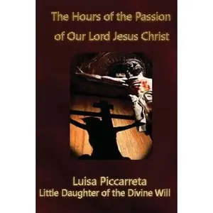 The Hours of the Passion Of Our Lord Jesus Christ