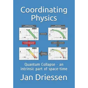 Coordinating Physics: Quantum Collapse - an intrinsic part of space-time - Paperback