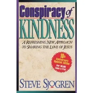 USED-Conspiracy of Kindness: A Refreshing Approach to Sharing the Love of Jesus With Others by Steve Sjogren (Paperback)