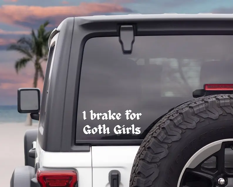 I Brake For Goth Girls Decal | Funny Car Bumper Sticker | Car Window Sticker | Custom Vinyl Decal | Multiple Sizes & Colours