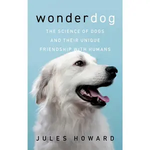 USED-Wonderdog: The Science of Dogs and Their Unique Friendship with Humans by Howard, Jules (Paperback)