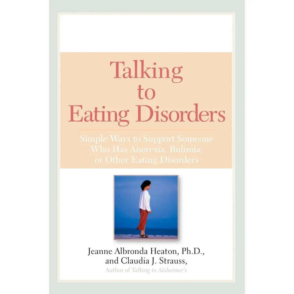 USED-Talking to Eating Disorders: Simple Ways to Support Someone with Anorexia, Bulimia, Binge Eating, or Body Image Issues by Heaton, Jeanne Albronda (Paperback)