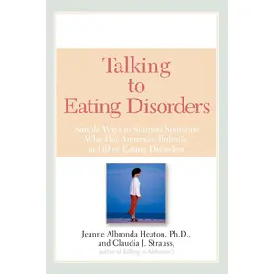 USED-Talking to Eating Disorders: Simple Ways to Support Someone with Anorexia, Bulimia, Binge Eating, or Body Image Issues by Heaton, Jeanne Albronda (Paperback)