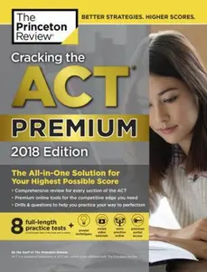 USED-Cracking the ACT Premium Edition with 8 Practice Tests, 2018: The All-In-One Solution for Your Highest Possible Score by Princeton Review (Paperback)