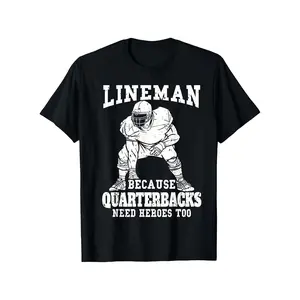 LINEMAN BECAUSE QUARTERBACK NEED HEROES TOO FOOTBALL LINEMAN T-SHIRT DAILY DRESSING SPORTS T-SHIRT FITNESS T-SHIRT SPORTS BALL T-SHIRT 100% PURE COTTON GIFT for MEN WOMEN PARENTS FRIENDS SONS AND Street Casual Short Sleeve Tee Comfortable Labour Day