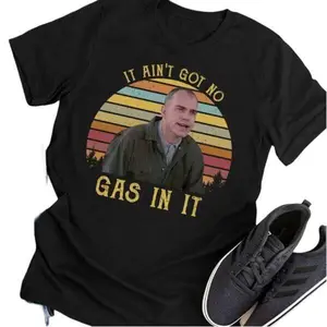 It Ain’t Got No Gas In It T-Shirt – Sling Blade Merchandise