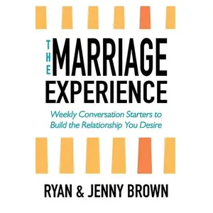 The Marriage Experience: Weekly Conversation Starters to Build the Relationship You Desire - Paperback