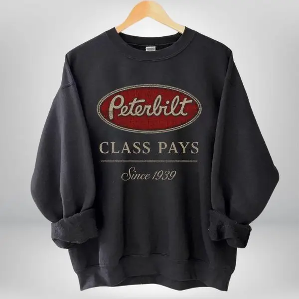 Peterbilt Class Pays Since 1939 Sweatshirt, Retro Trucker Graphic Pullover, Vintage Big Rig Driver Crewneck, Diesel Hauler Gift
