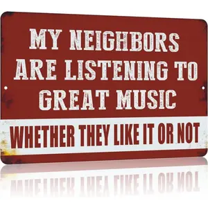 My Neighbors Are Listening to Great Music Funny Sarcasm Music Metal Aluminum Signs Garage Bar Patio Wall Decorations 12 X 8 Inches, Vintage Metal Sign