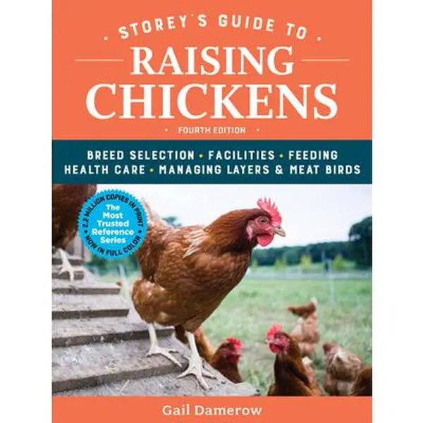 Storey's Guide to Raising Chickens, 4th Edition: Breed Selection, Facilities, Feeding, Health Care, Managing Layers & Meat Birds -- Gail Damerow, Paperback