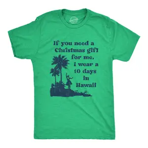 Mens If You Need A Christmas Gift for Me I Wear A 10 Days In Hawaii T Shirt Funny Vacation Tee Mens Funny T Shirts Cool Vintage Fashion T-Shirt Gift Classic Menswear Christmas Apparel for Men Funny Summer Short Green