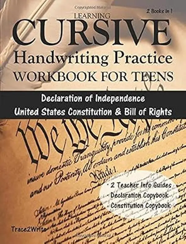 Learning Cursive: Handwriting Practice Workbook for Teens: With Declaration ofIndependence, United States Constitution & Bill of Rights Copybook