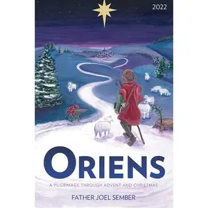 USED-Oriens: A Pilgrimage Through Advent and Christmas 2022 by Sember, Fr Joel (Paperback)