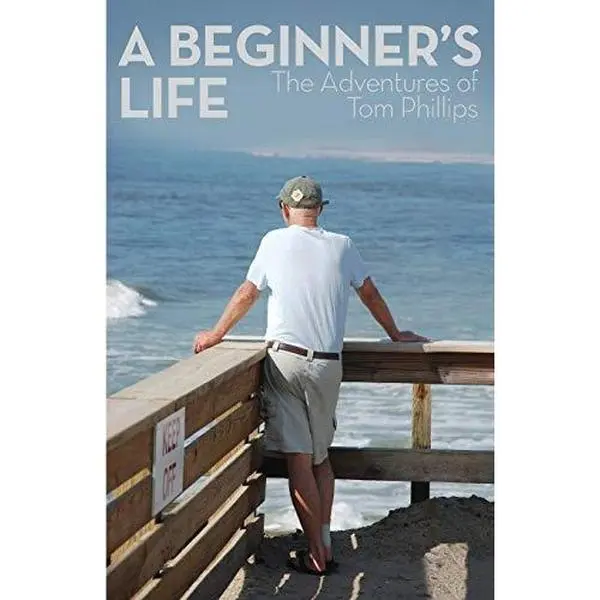 USED-A Beginner's Life: The Adventures of Tom Phillips by Phillips, Tom (Paperback)