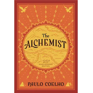 The Alchemist, 25th Anniversary: A Fable About Following Your Dream by Paulo Coelho