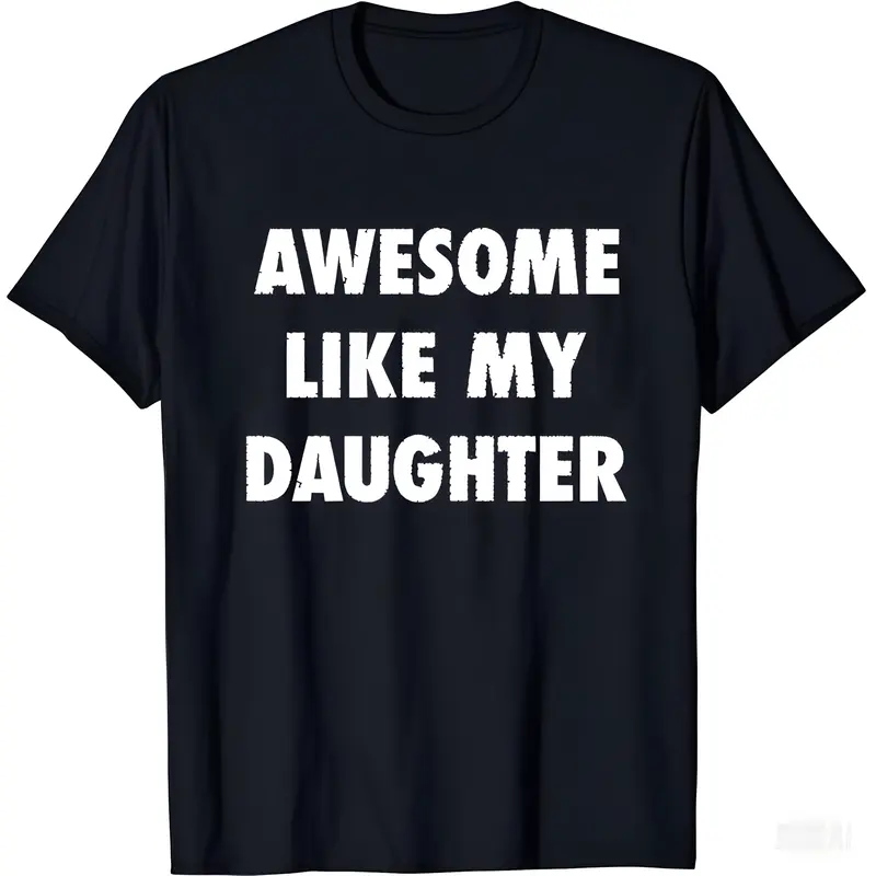 NO.BRAND Men's Funny Graphic Slogan Tshirt - Short-sleeve Cotton Round Neck Fabric Top, "Awesome Like My Daughter" Tee, Seamless Soft Casual Menswear, Father's Day Gift (Black), Baggy