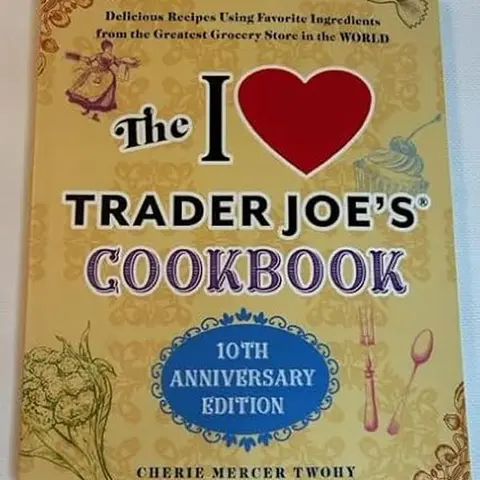 Used Book - The I Love Trader Joe's Cookbook: 10th Anniversary Edition (5 Below Proprietary, Like New, 128 Pages) - Vegan Ideas, Keto Meal Ideas, Party Snacks Recipes with Favorite Grocery Store Ingredients by Cherie Mercer Twohy (Paperback, English)