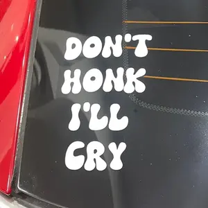 Don’t Honk I’ll Cry - Vehicle Decal