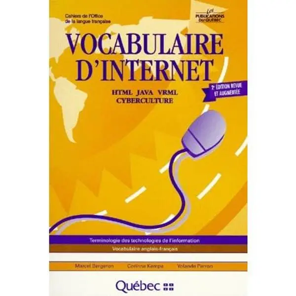 USED-Vocabulaire d'Internet: HTML, Java, VRML, cyberculture : terminologie des technologies de l'information : vocabulaire anglais-franc¸ais (Cahiers de l'Office de la langue franc¸aise) (French Edition) by Marcel Bergeron (Hardcover)