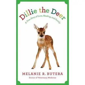 USED Book - Dillie the Deer: A True Story of Love, Healing, and Family by Melanie Butera (Hardcover) - english