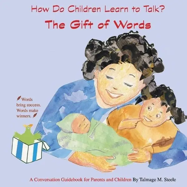USED-The Gift of Words: How Do Children Learn to Talk? Volume 1 by Steele, Talmage (Paperback)