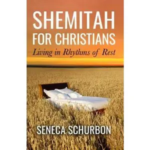 USED-Shemitah for Christians: Living in Rhythms of Rest by Seneca Schurbon (Paperback)