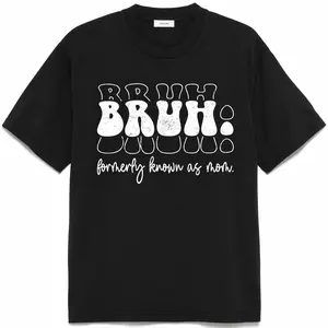 Bruh Formerly Known As Mom Funny Shirt, Sarcastic Mom Tee, Cool Mom Gift, Mother's Day Humor, Funny Parenting Shirt, mom birthday gift