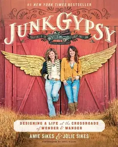 USED-Junk Gypsy: Designing a Life at the Crossroads of Wonder & Wander by Sikes, Jolie (Paperback)