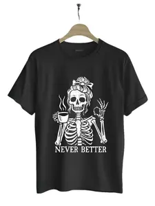 Messy Bun Drinking Coffee For Women Never Better Skeleton T-Shirt