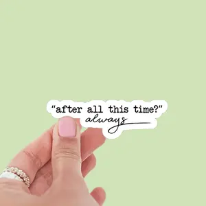 After All This Time, Always Sticker, HP Sticker, Kindle Vinyl Book Inspired, Book Quotes