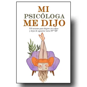 (MI PSICÓLOGA ME DIJO) MY PSYCHOLOGIST TOLD ME: 110 sessions to choose yourself without guilt and stop putting up with so much crap (Spanish Edition) --  Katherine Hoyer - Paperback