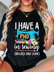 100% Cotton Unisex I'm Working On My PHD Projects Half Done in Sewing Quilting T-Shirt