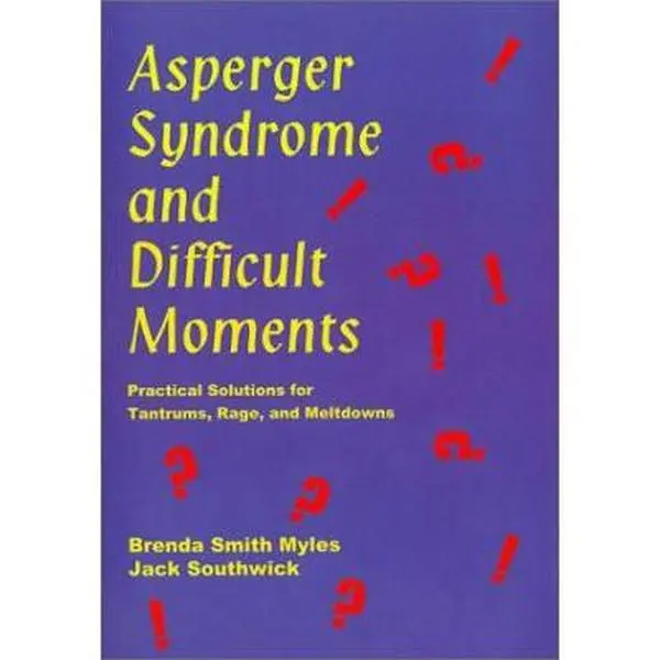 USED Book - Asperger Syndrome and Difficult Moments: Practical Solutions to Tantrums, Rage and Meltdowns by Brenda Smith Myles (Paperback) - english