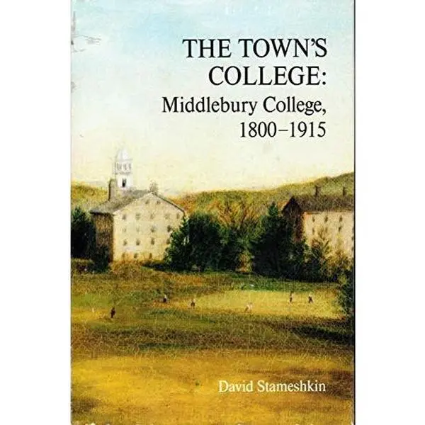 USED Book - The town's college: Middlebury College, 1800-1915 by David M. Stameshkin (Hardcover) - english