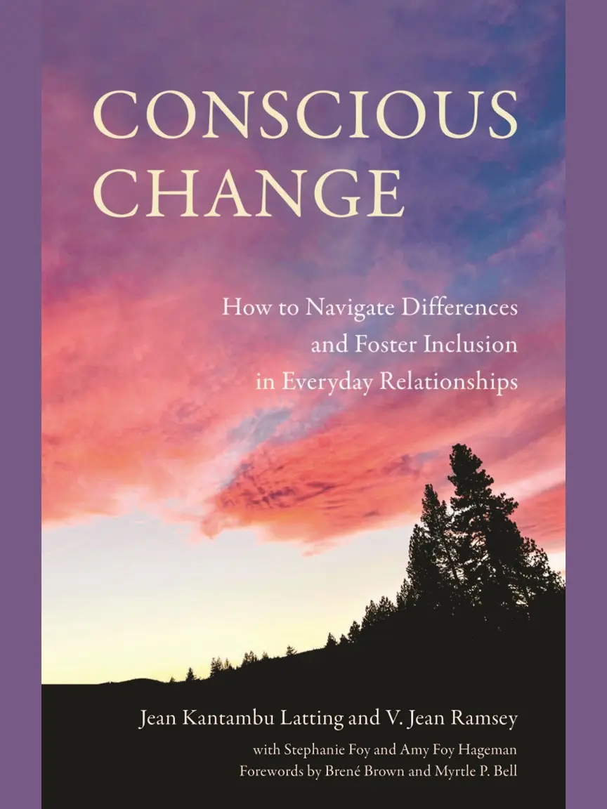 Conscious Change: How to Navigate Differences and Foster Inclusion in Everyday Relationships – Practical Skills for Inclusive Leadership, Difficult Conversations, and Everyday Change in Multicultural Settings