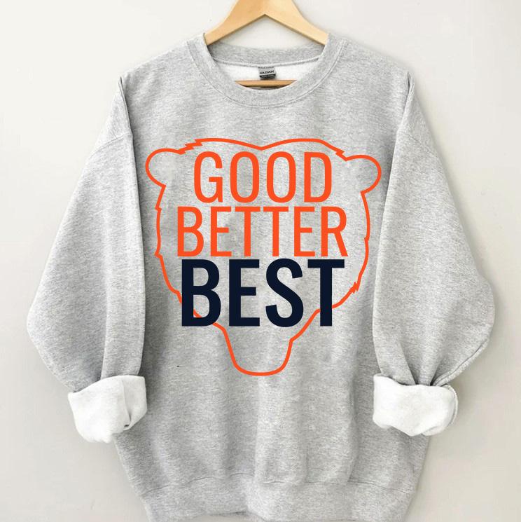 Good Better Best Shirt and Sweatershirt, Chicago Football Fans Vintage Unisex Sweatshirt, Good Better Best Full Quote tee