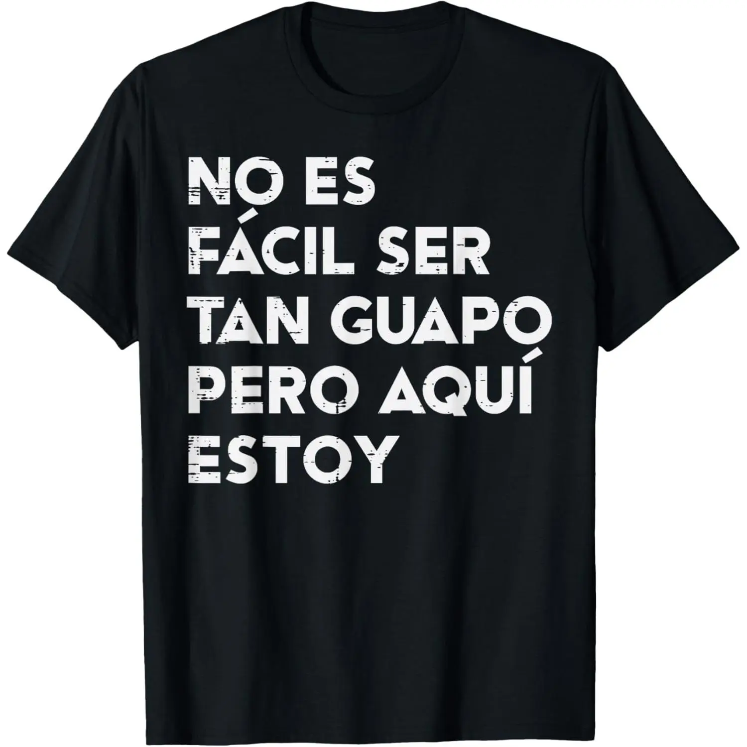 No ES Facil Ser Tan Guapo Funny Fathers Day Spanish Dad Papa T-Shirt