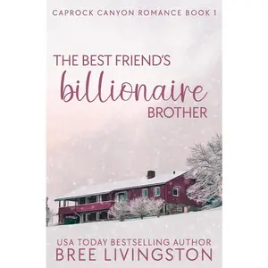 USED-The Best Friend's Billionaire Brother: A Caprock Canyon Romance Book One by Livingston, Bree (Paperback)