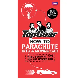 USED-Top Gear: How to Parachute Into a Moving Car: Vital Survival Tips for the Modern Man by Porter, Richard (Hardcover)