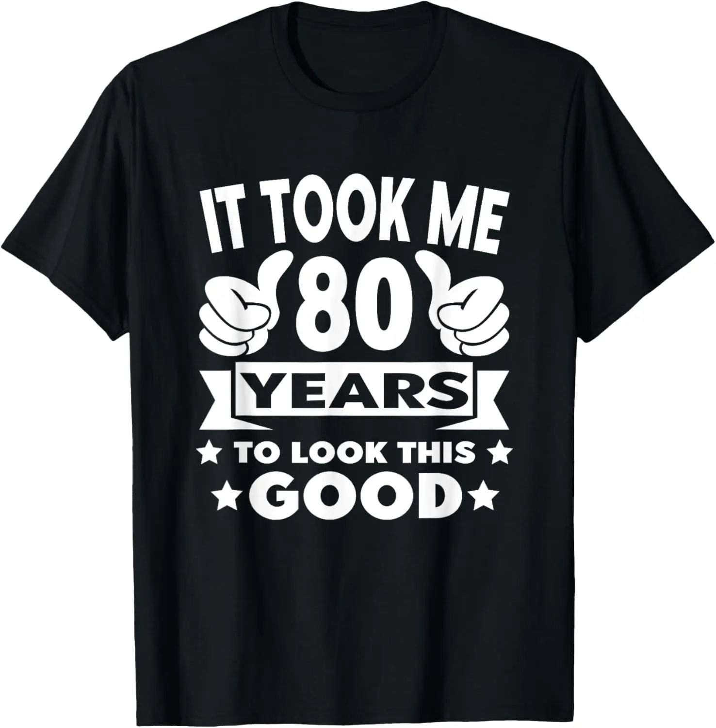 100%cotton It Took Me 80 years - Funny 80th Birthday Decorations Party T-Shirt