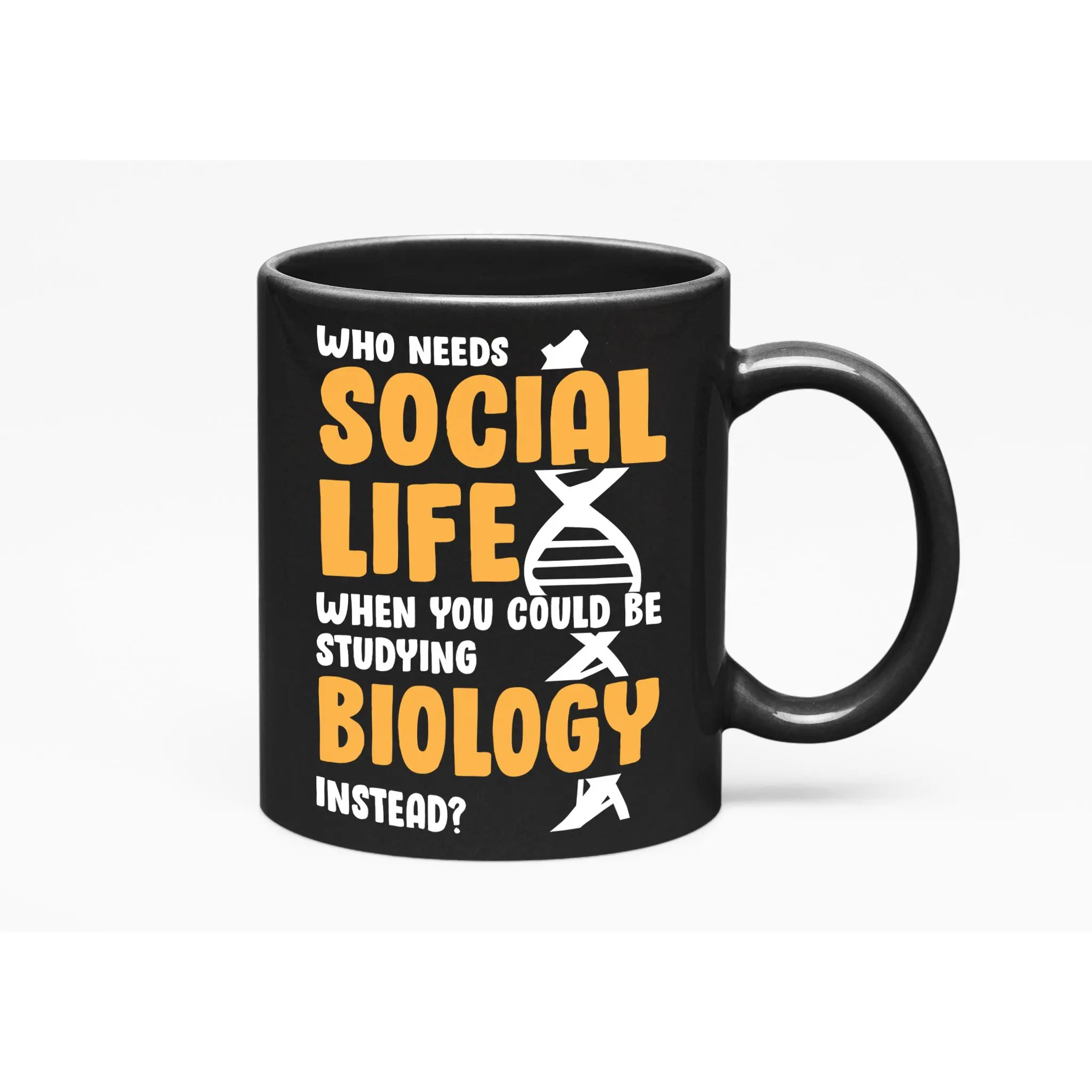 Who Needs Social Life When You Could Be Studying Biology, Black 11oz Ceramic Mug