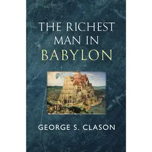 The Richest Man in Babylon - The Original 1926 Classic (Reader's Library Classics) -- George S. Clason - Paperback