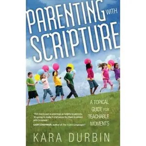 USED-Parenting with Scripture: A Topical Guide for Teachable Moments by Durbin, Kara (Paperback)